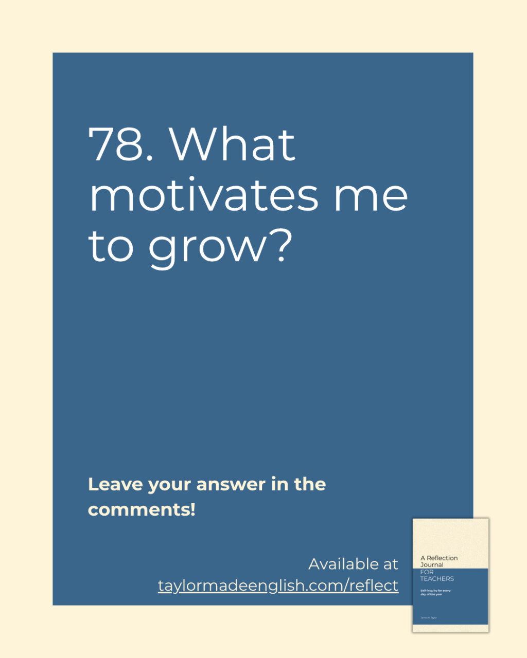 Reflection question 78: What motivates me to&nbsp;grow?